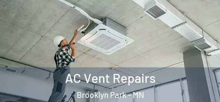  AC Vent Repairs Brooklyn Park - MN