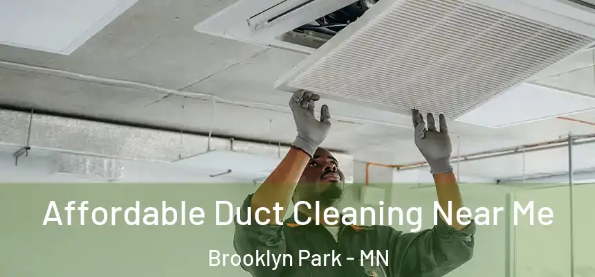 Affordable Duct Cleaning Near Me Brooklyn Park - MN