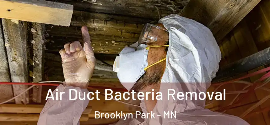 Air Duct Bacteria Removal Brooklyn Park - MN
