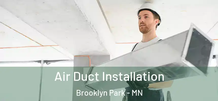 Air Duct Installation Brooklyn Park - MN