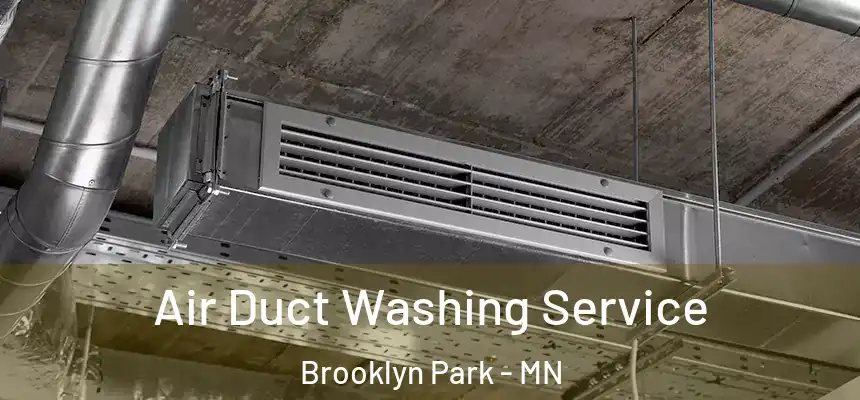 Air Duct Washing Service Brooklyn Park - MN
