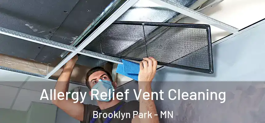  Allergy Relief Vent Cleaning Brooklyn Park - MN