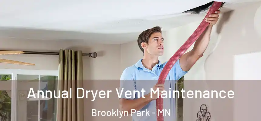  Annual Dryer Vent Maintenance Brooklyn Park - MN