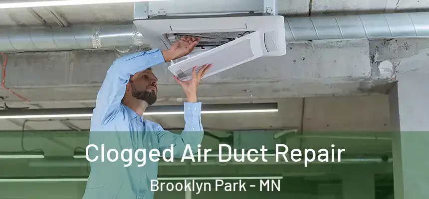 Clogged Air Duct Repair Brooklyn Park - MN