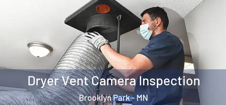  Dryer Vent Camera Inspection Brooklyn Park - MN