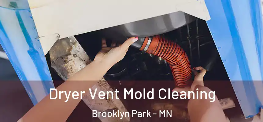  Dryer Vent Mold Cleaning Brooklyn Park - MN
