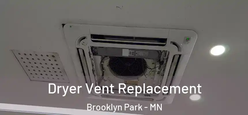  Dryer Vent Replacement Brooklyn Park - MN