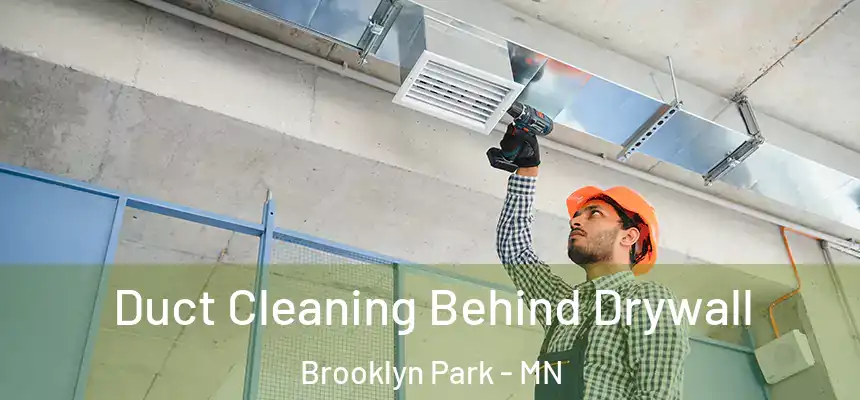  Duct Cleaning Behind Drywall Brooklyn Park - MN