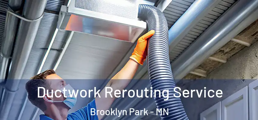  Ductwork Rerouting Service Brooklyn Park - MN