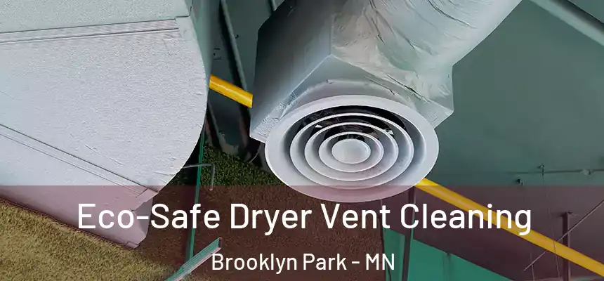 Eco-Safe Dryer Vent Cleaning Brooklyn Park - MN