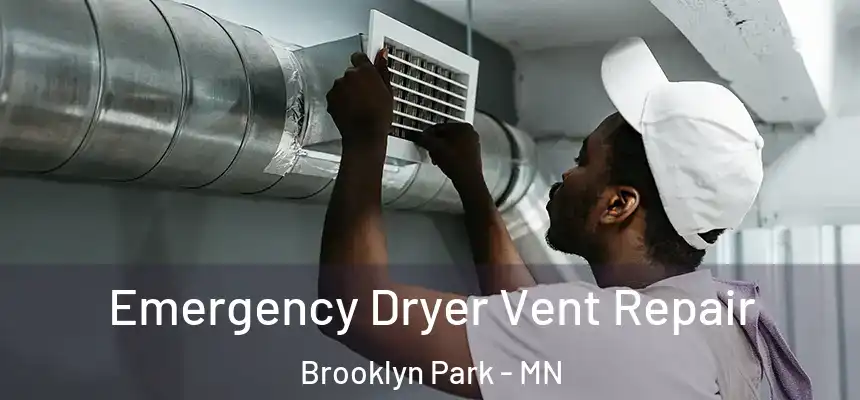 Emergency Dryer Vent Repair Brooklyn Park - MN
