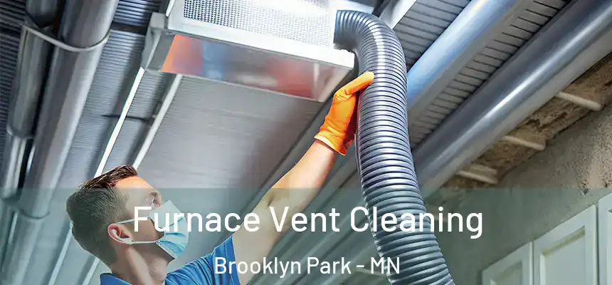  Furnace Vent Cleaning Brooklyn Park - MN