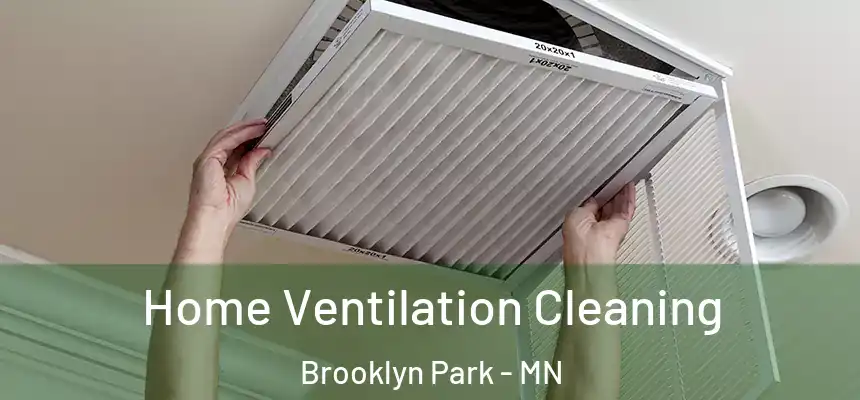Home Ventilation Cleaning Brooklyn Park - MN