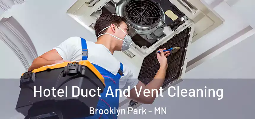  Hotel Duct And Vent Cleaning Brooklyn Park - MN