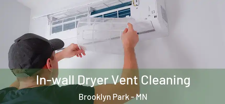  In-wall Dryer Vent Cleaning Brooklyn Park - MN