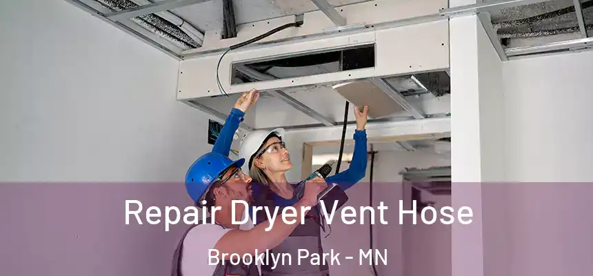  Repair Dryer Vent Hose Brooklyn Park - MN