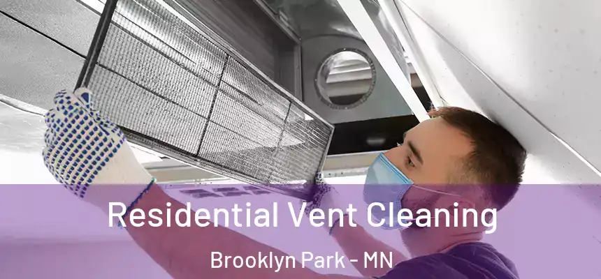 Residential Vent Cleaning Brooklyn Park - MN