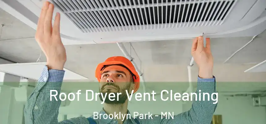 Roof Dryer Vent Cleaning Brooklyn Park - MN