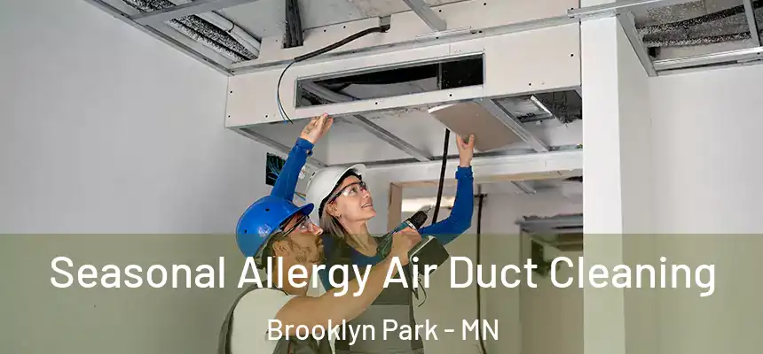  Seasonal Allergy Air Duct Cleaning Brooklyn Park - MN