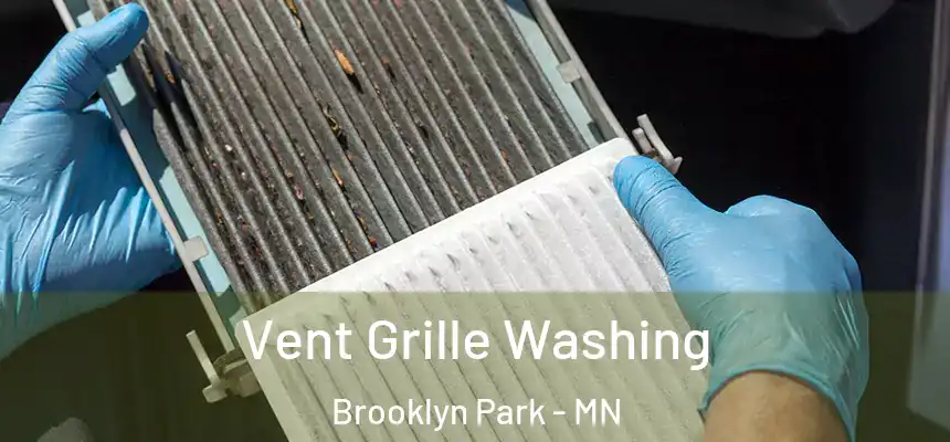 Vent Grille Washing Brooklyn Park - MN
