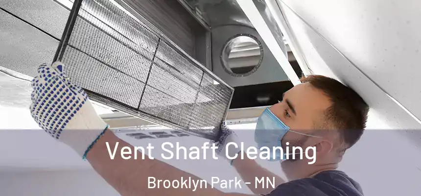 Vent Shaft Cleaning Brooklyn Park - MN