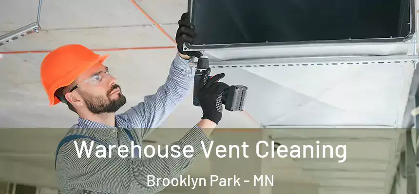  Warehouse Vent Cleaning Brooklyn Park - MN